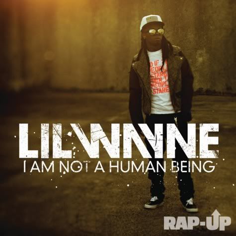 Lil Wayne Im Not A Human Being Cover. cover. lil quot;I Am Not A Human