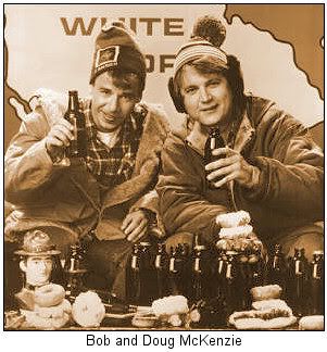 Living the American dream the Canadian way, Bob and Doug McKenzie in the 'The Great White North.'