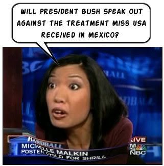 Michelle Malkin: 'Will President Bush speak out against the treatment Miss USA received in Mexico?'