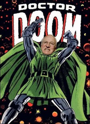 Dick Cheney - Dr. Doom!