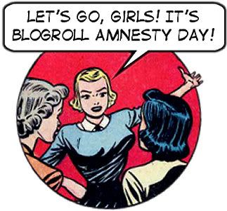 Happy Blogroll Amnesty Day!