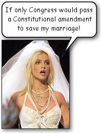 If only Congress would pass a Constitutional amendment to save my marriage!