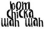 bom chicka wah wah