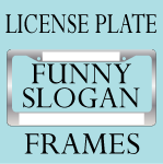 Funny Quote License Plate Frames