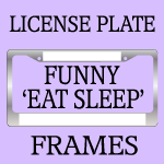 Funny Eat Sleep License Frames