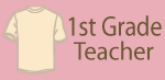 1st Grade Teacher T-shirts and Gifts